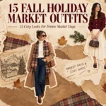 Strolling Into the Season: 15 Fall Holiday Market Outfits for Cozy, Festive Days